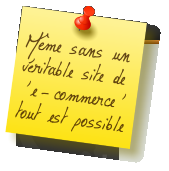 Même sans unvéritable site de“e-commerce” tout est possible