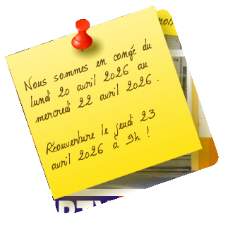Nous sommes en congé du lundi 20 avril 2026 au mercredi 22 avril 2026.  Réouverture le jeudi 23 avril 2026 à 9h !