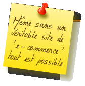 Même sans unvéritable site de“e-commerce” tout est possible